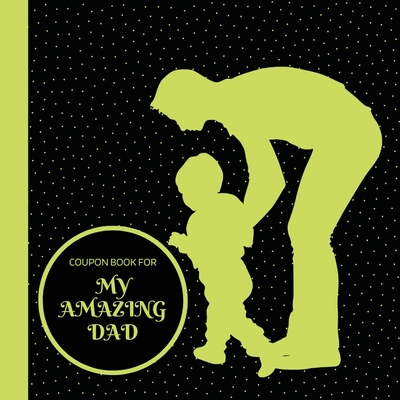 Coupon Book for My Amazing Dad: Personalized Co... 1312653191 Book Cover