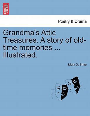 Grandma's Attic Treasures. a Story of Old-Time ... 1241231559 Book Cover