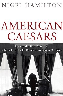 American Caesars: Lives of the U.S. Presidents ... 1847920020 Book Cover