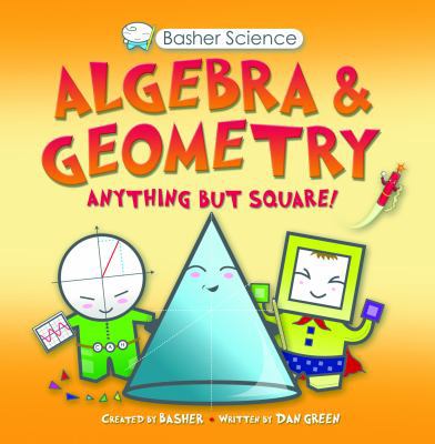 Basher Science: Algebra and Geometry: Anything ... B00BJCKTE0 Book Cover