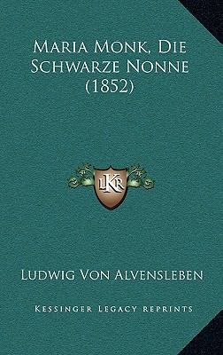 Maria Monk, Die Schwarze Nonne (1852) [German] 1167594088 Book Cover