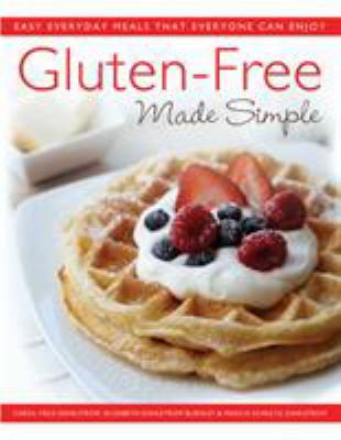 Gluten-Free Made Simple: Easy Everyday Meals Th... B0068ENYQO Book Cover