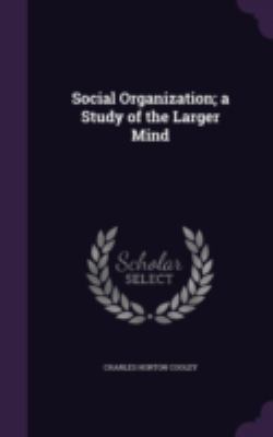 Social Organization; A Study of the Larger Mind 1341229181 Book Cover