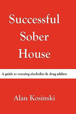 Successful Sober House: A Guide to Rescuing Alc... 1452001960 Book Cover