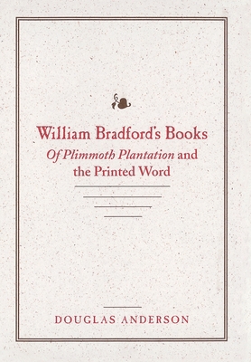 William Bradford's Books: Of Plimmoth Plantatio... 0801870747 Book Cover