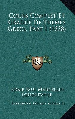 Cours Complet Et Gradue De Themes Grecs, Part 1... [French] 1168207495 Book Cover