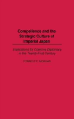 Compellence and the Strategic Culture of Imperi... 0275977803 Book Cover