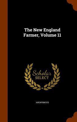 The New England Farmer, Volume 11 1345833865 Book Cover