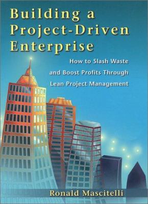 Building a Project-Driven Enterprise: How to Sl... 0966269713 Book Cover