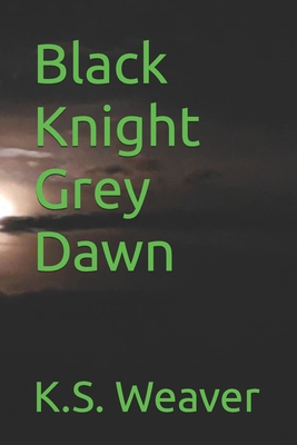 Black Knight Grey Dawn B0BBY1N73Z Book Cover
