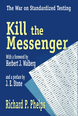 Kill the Messenger: The War on Standardized Tes... 0765801787 Book Cover