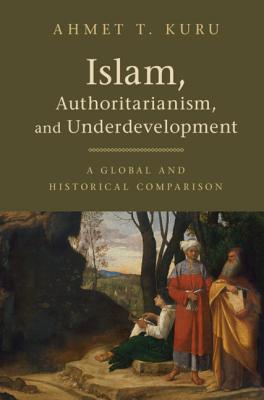 Islam, Authoritarianism, and Underdevelopment 1108419097 Book Cover
