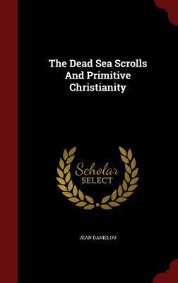 The Dead Sea Scrolls And Primitive Christianity 129661543X Book Cover