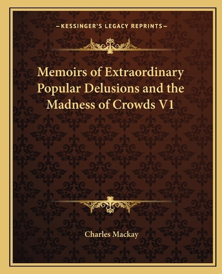 Memoirs of Extraordinary Popular Delusions and ... 1162583711 Book Cover