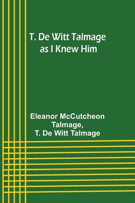 T. De Witt Talmage as I Knew Him 9357921621 Book Cover