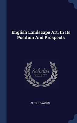 English Landscape Art, In Its Position And Pros... 1340407221 Book Cover