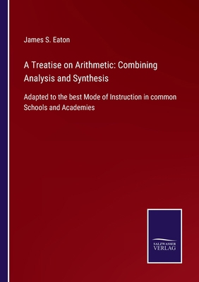 A Treatise on Arithmetic: Combining Analysis an... 3752577126 Book Cover