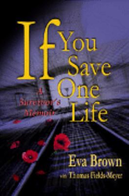 If You Save One Life: A Survivor's Memoir 0979358264 Book Cover