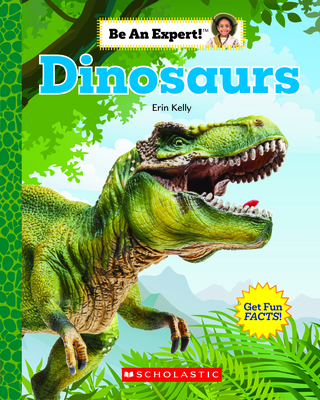 Dinosaurs (Be an Expert!) (Library Edition) 0531130533 Book Cover