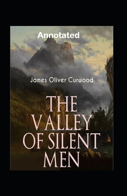 The Valley of Silent Men Annotated B08W2QK6B7 Book Cover