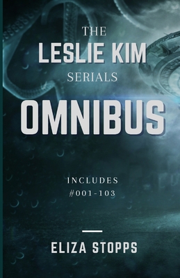 The Leslie Kim Serials Omnibus: Books #001-#103 B08R6MT15X Book Cover