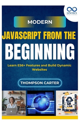 Modern JavaScript from the Beginning: Learn ES6... B0FLTVZNRS Book Cover