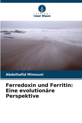 Ferredoxin und Ferritin: Eine evolutionäre Pers... [German] 6208127246 Book Cover