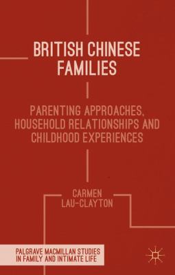 British Chinese Families: Parenting, Relationsh... 113702660X Book Cover