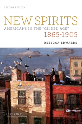 New Spirits: Americans in the Gilded Age: 1865-... 0195376706 Book Cover