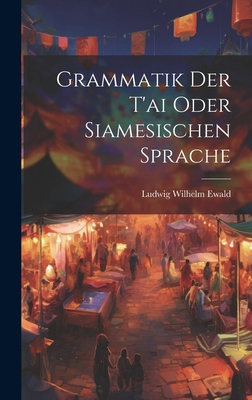 Grammatik Der T'ai Oder Siamesischen Sprache 1020122331 Book Cover