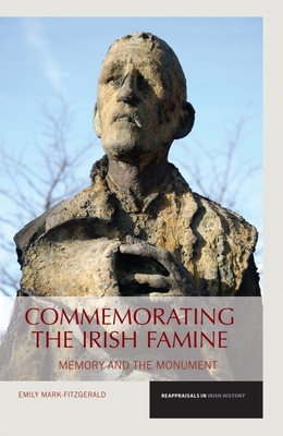 Commemorating the Irish Famine: Memory and the ... 184631898X Book Cover