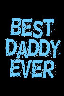 Best Daddy Ever: 6x9 120 pages dot grid Your pe... 107575514X Book Cover