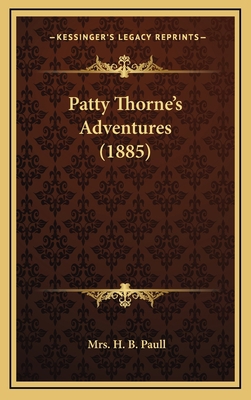 Patty Thorne's Adventures (1885) 1165558106 Book Cover