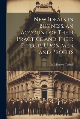 New Ideals in Business, an Account of Their Pra... 1021357979 Book Cover