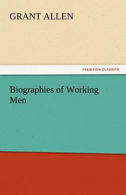 Biographies of Working Men 384245600X Book Cover