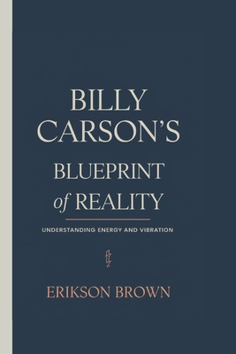 Billy Carson's Blueprint of Reality: Understand... B0F1LDHW42 Book Cover