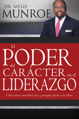 El Poder del Carácter En El Liderazgo: Como Val... [Spanish] 1603749705 Book Cover