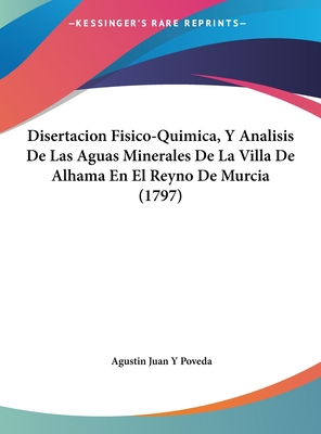 Disertacion Fisico-Quimica, Y Analisis De Las A... [Spanish] 1162001275 Book Cover