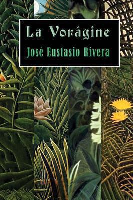 La vorágine [Spanish] 1482719649 Book Cover