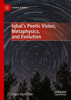Iqbal's Poetic Vision, Metaphysics, and Evolution 3031901525 Book Cover