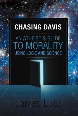 Chasing Davis: An Atheist's Guide to Morality U... 1469732300 Book Cover