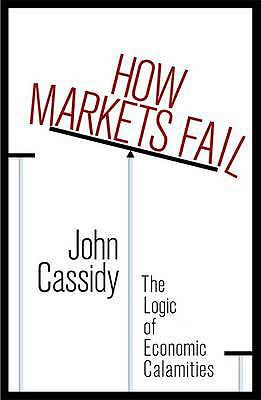 How Markets Fail: An Anatomy of Irrationality 1846143004 Book Cover