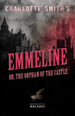 Charlotte Smith's Emmeline, or, The Orphan of t... 1528722760 Book Cover