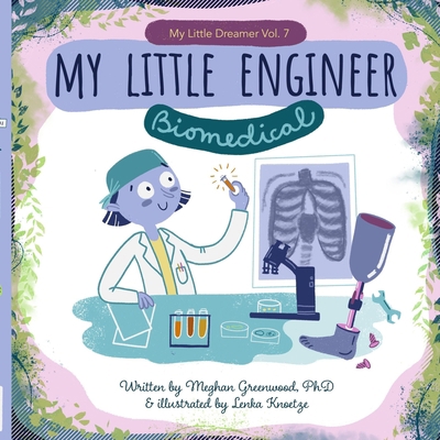 My Little Engineer: Biomedical: My Little Dream... 1721766871 Book Cover