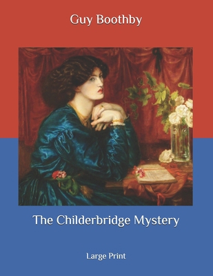 The Childerbridge Mystery: Large Print B087L31GN9 Book Cover