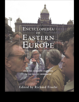 Encyclopedia of Eastern Europe: From the Congre... 0815300921 Book Cover