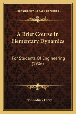 A Brief Course In Elementary Dynamics: For Stud... 1164517473 Book Cover