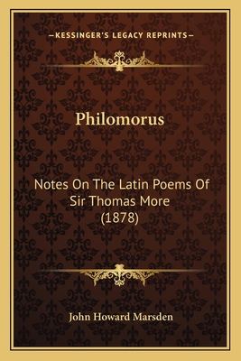Philomorus: Notes On The Latin Poems Of Sir Tho... 1164904701 Book Cover
