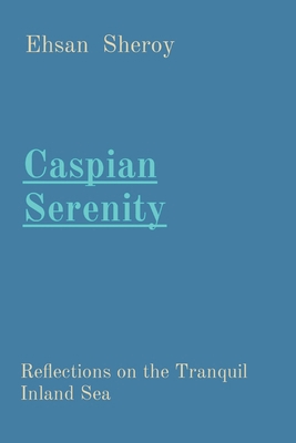 Caspian Serenity: Reflections on the Tranquil I... 8196927754 Book Cover