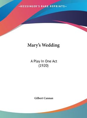 Mary's Wedding: A Play in One Act (1920) 1162101903 Book Cover